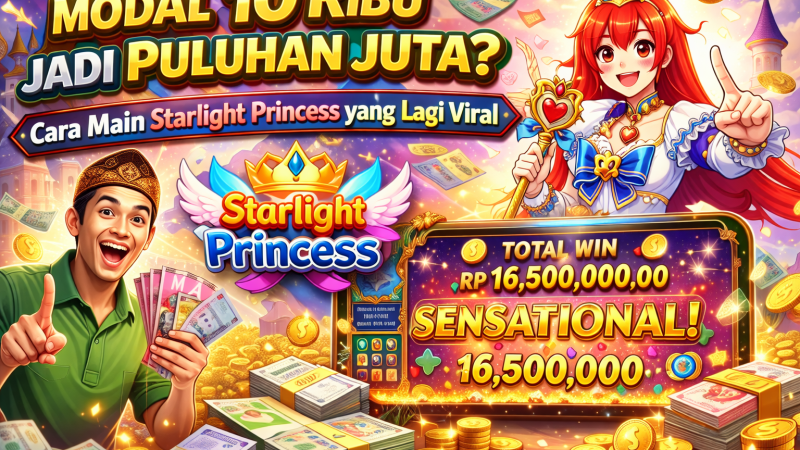 Modal 10 Ribu Jadi Puluhan Juta? Cara Main Starlight Princess yang Lagi Viral
