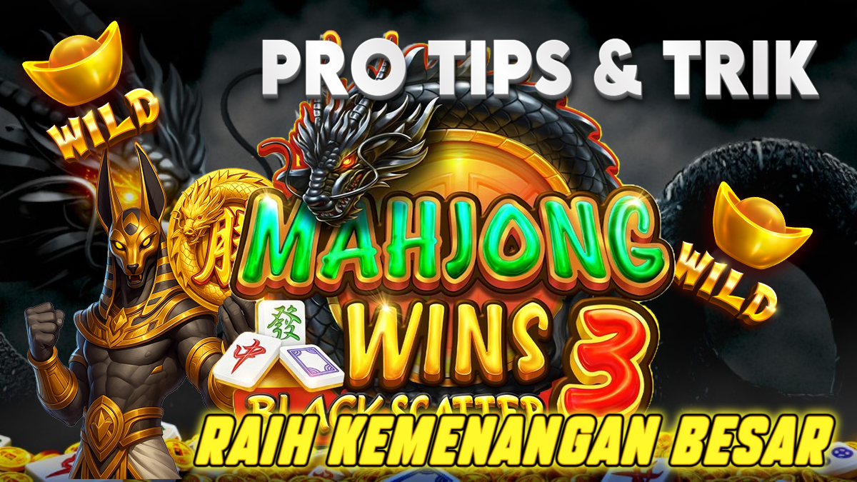 Mahjong Wins 3 Black Scatter Lagi Ramai Dibahas! Ini Pola Main Aman dan Cara Dapat Pecahan Bagus